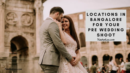 Best Places In Bangalore For Pre-Wedding Shoot - nautunkee.com