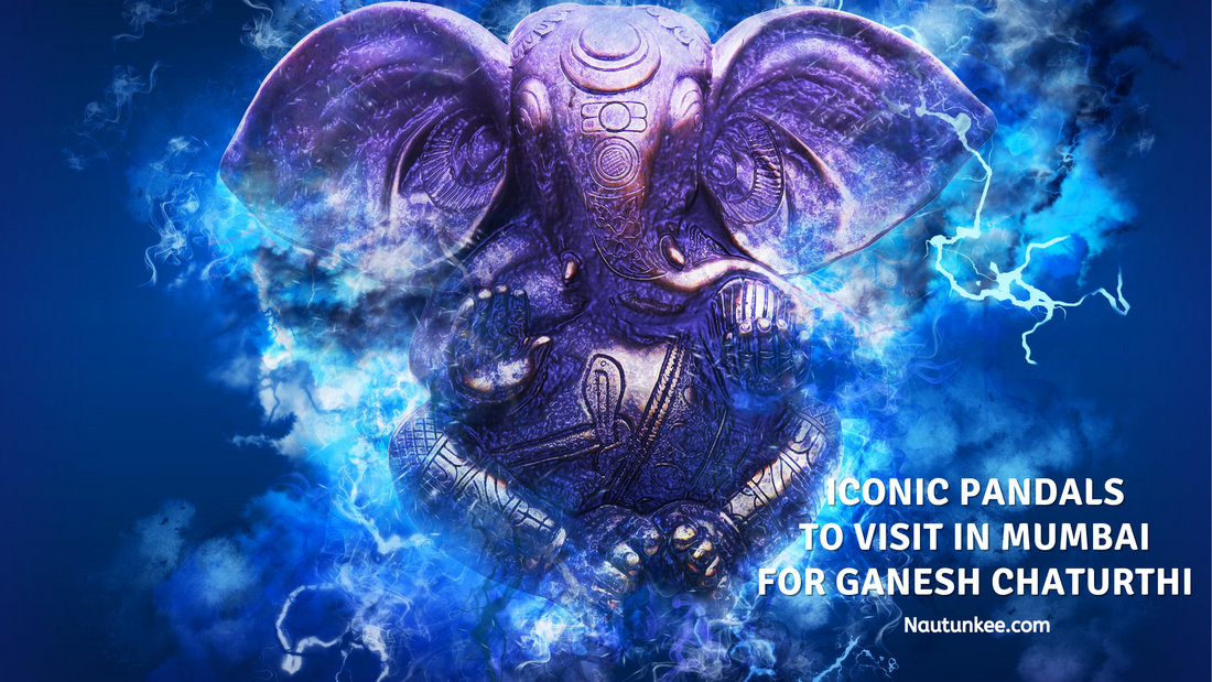 Iconic Ganpati Pandals To Visit In Mumbai for Ganesh Chaturthi - nautunkee