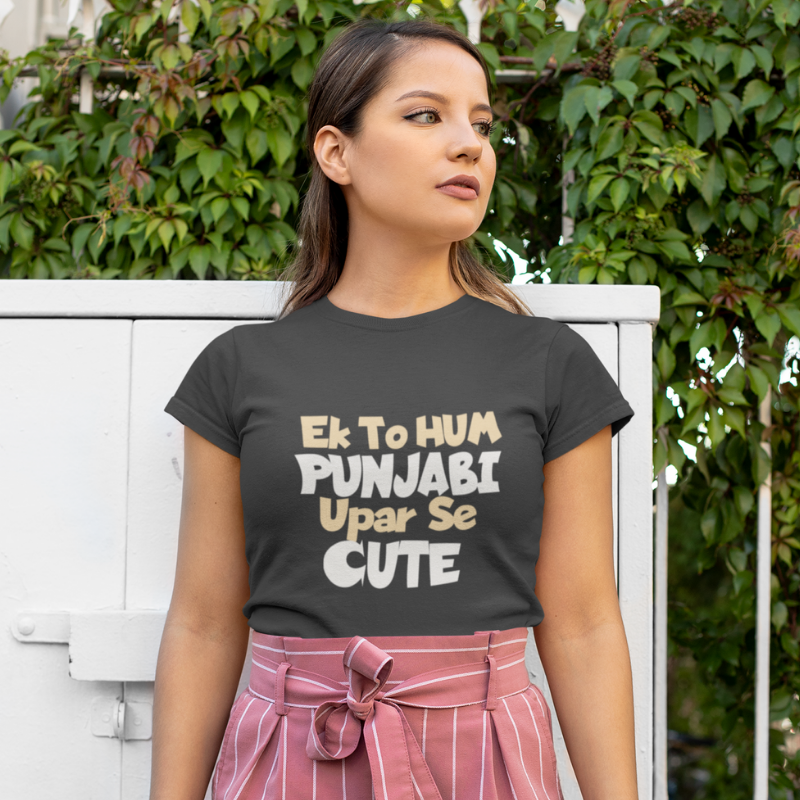 Ek To Hum Punjabi Upar Se Cute | Women Half Sleeve Round Neck T-Shirt