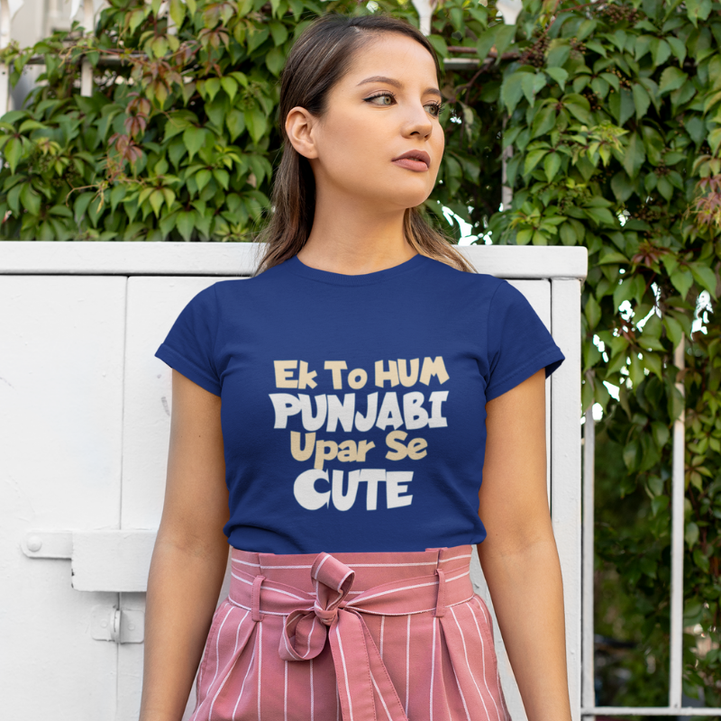 Ek To Hum Punjabi Upar Se Cute | Women Half Sleeve Round Neck T-Shirt