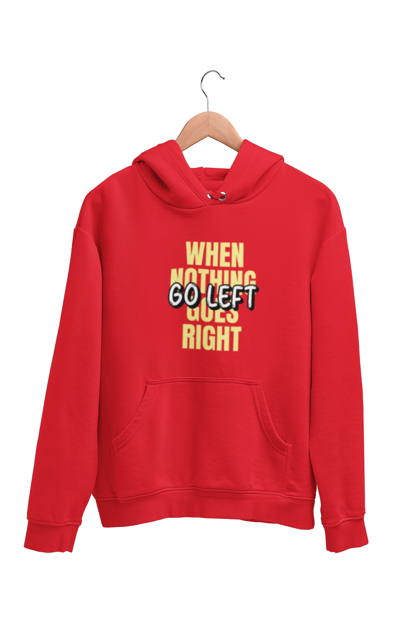 When Nothing Goes Right Go Left Men's Hoodie