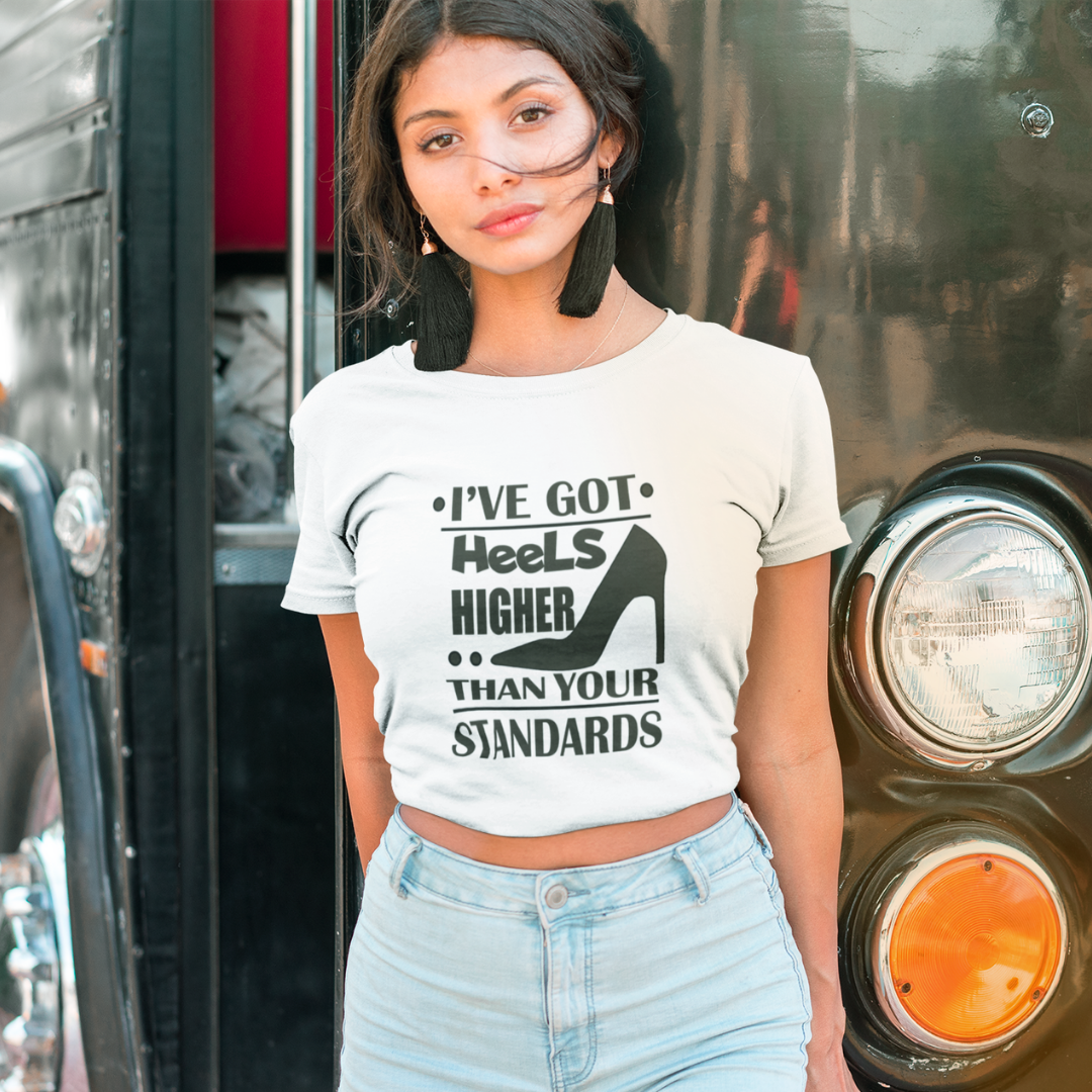 I Have Got Heels Higher Than Your Standards | Sassy Quote Printed White Crop Top For Women