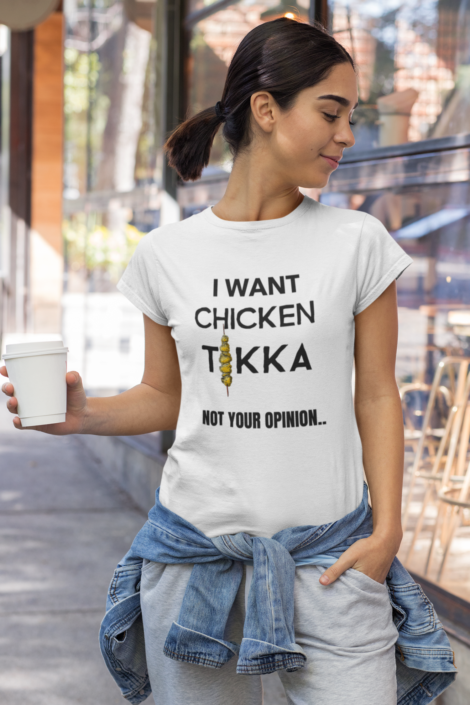 I Want Chicken Tikka .. Not Your Opinion | Food Quote Printed T-Shirt For Women - Nautunkee.com