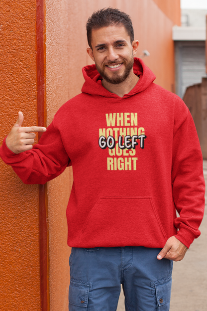 When Nothing Goes Right Go Left Men's Hoodie - nautunkee.com