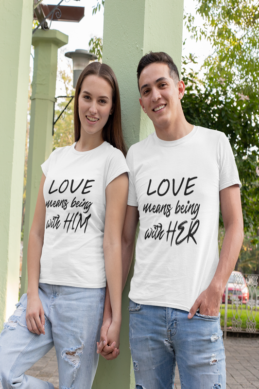 love means being with him/her matching couple t-shirt - nautunkee