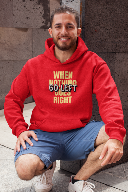 When Nothing Goes Right Go Left Men's Hoodie