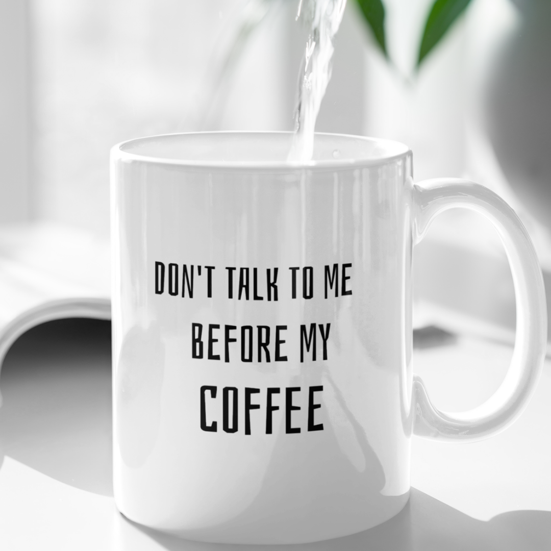 Don't Talk To Me Before My Coffee Printed Coffee Mug - White (11oz/330ml)