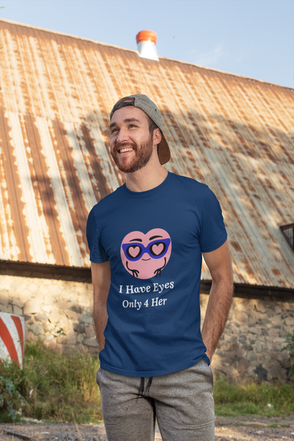 I Have Eyes Only For Him/Her Matching Couple T-Shirts